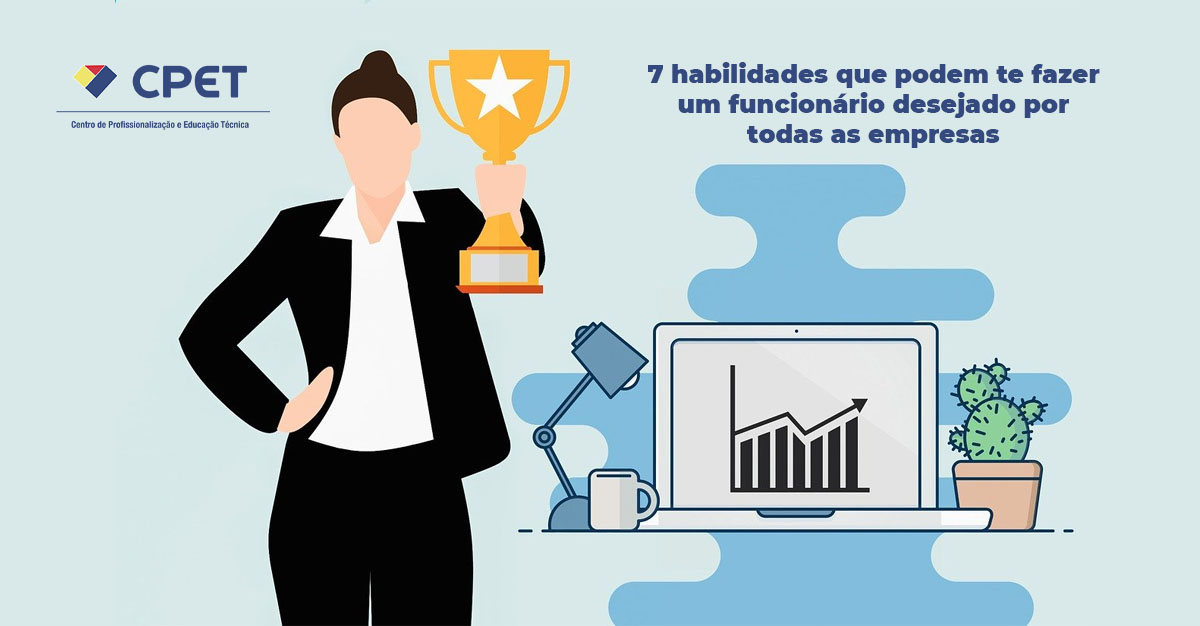 7 habilidades que podem te fazer um funcionario desejado por todas as empresas