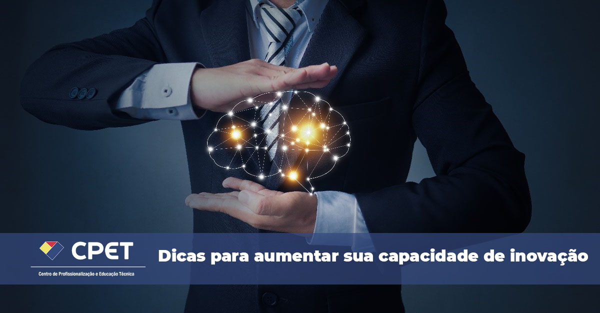6 Dicas para aumentar sua capacidade de inovacao