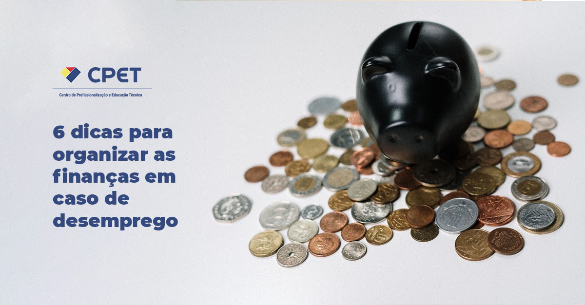 6 dicas para organizar as financas em caso de desemprego