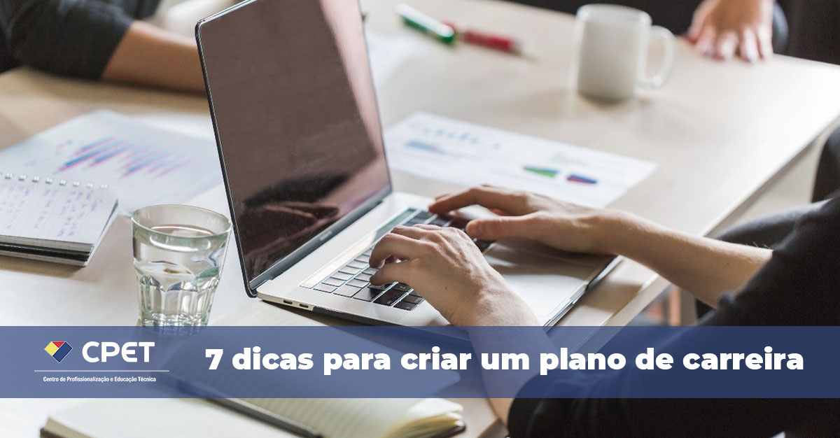 7 dicas para criar um plano de carreira