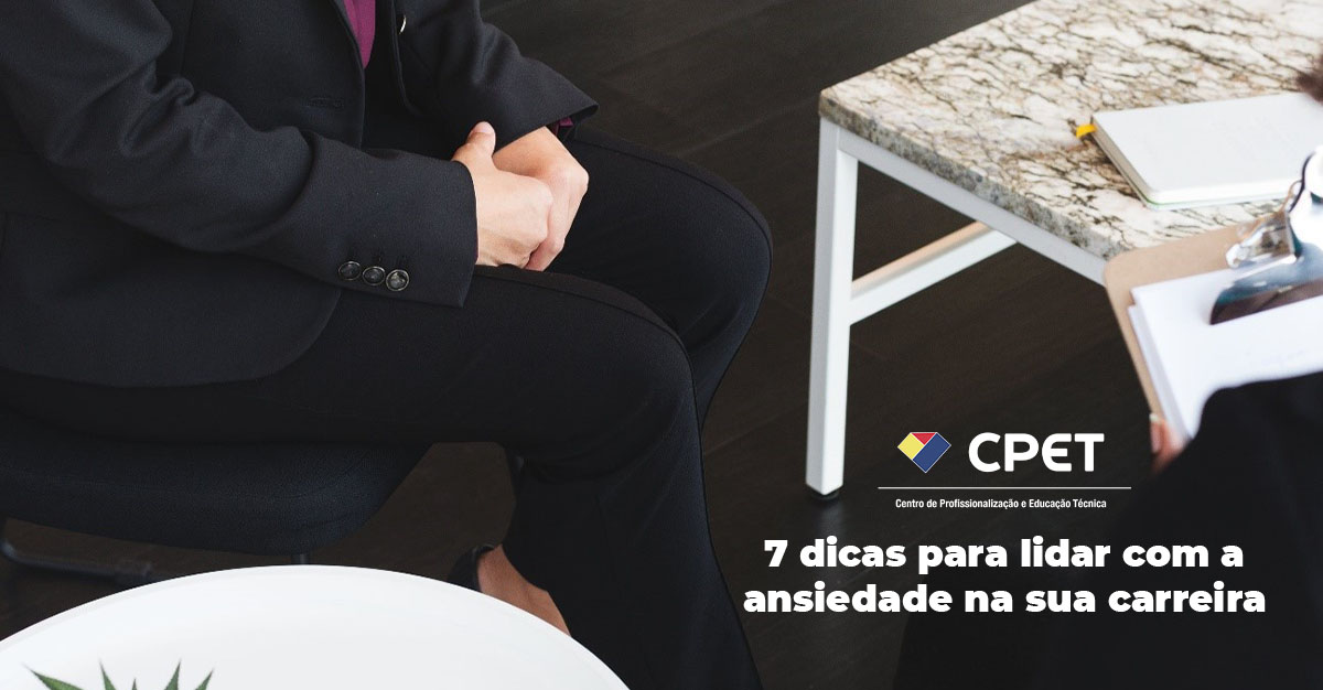 7 dicas para lidar com a ansiedade na sua carreira