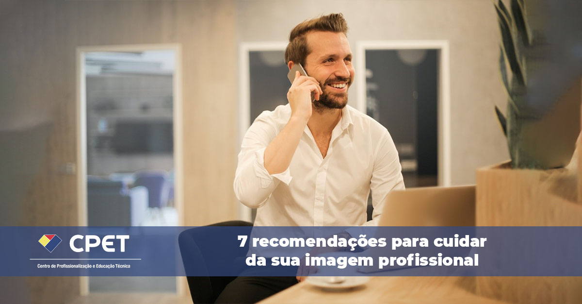 7 recomendacoes para cuidar da sua imagem profissional