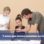 7 Erros que jovens cometem no inicio da carreira