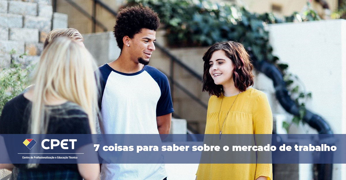 7 coisas para saber sobre o mercado de trabalho