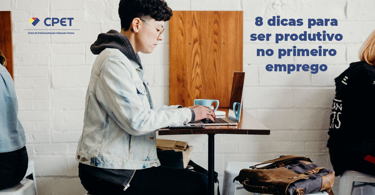 8 dicas para ser produtivo no primeiro emprego