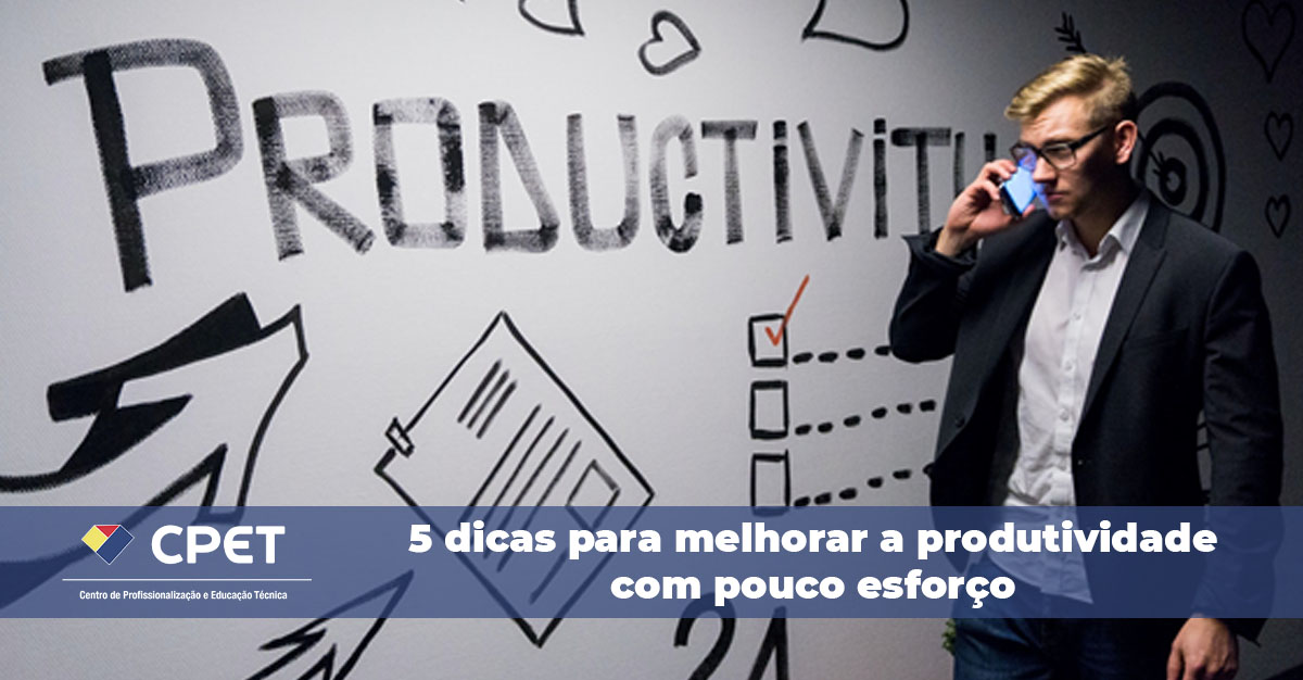 5 dicas para melhorar a produtividade com pouco esforco
