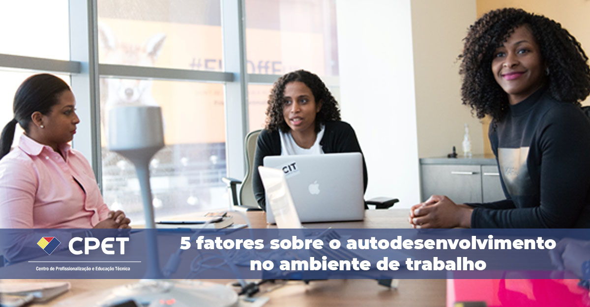 5 fatores sobre o autodesenvolvimento no ambiente de trabalho