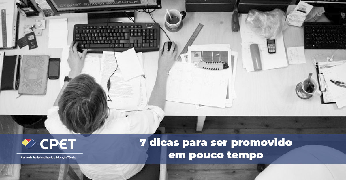 7 dicas para ser promovido em pouco tempo