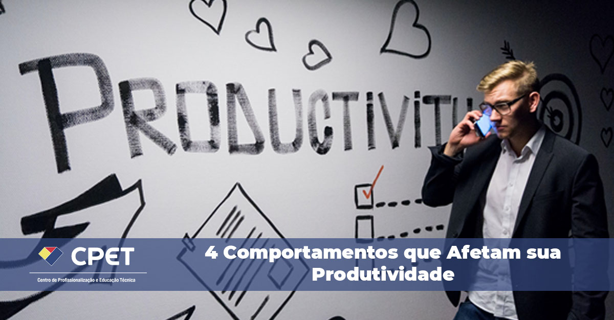 4 Comportamentos que Afetam sua Produtividade