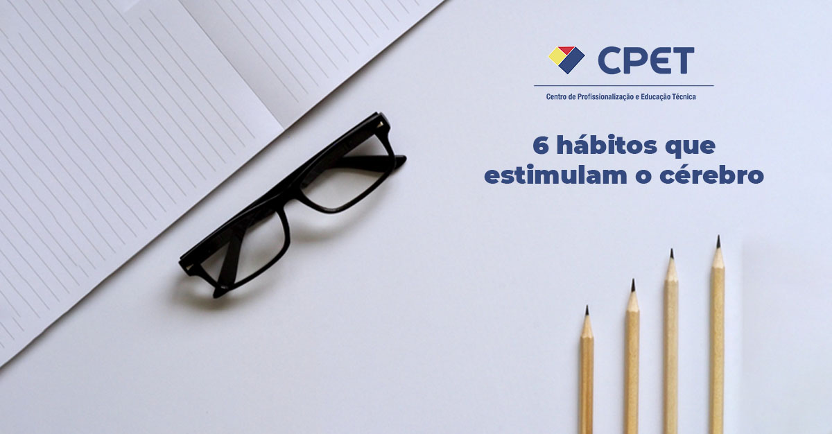 6 hábitos que estimulam o cérebro