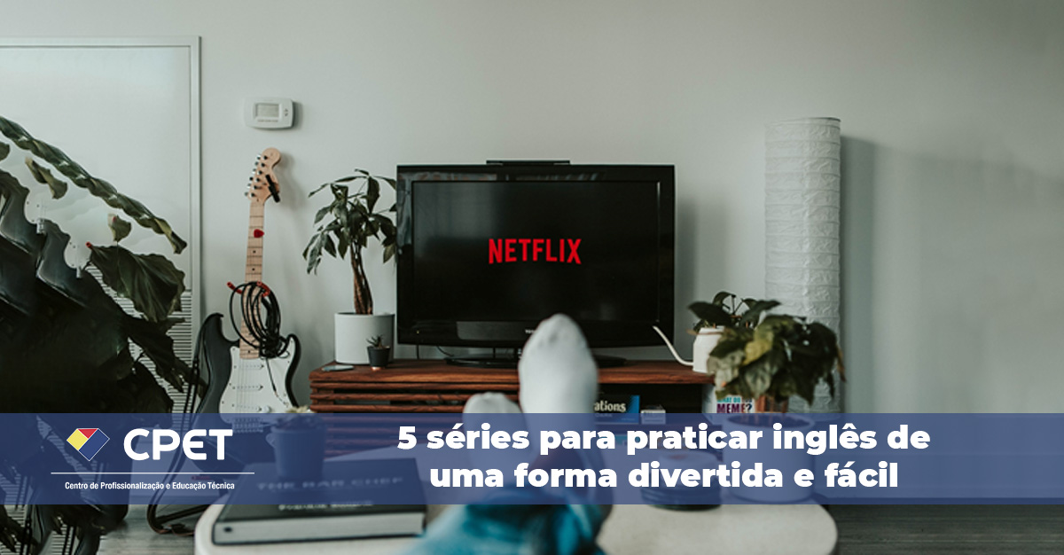 5 séries para praticar inglês de uma forma divertida e fácil