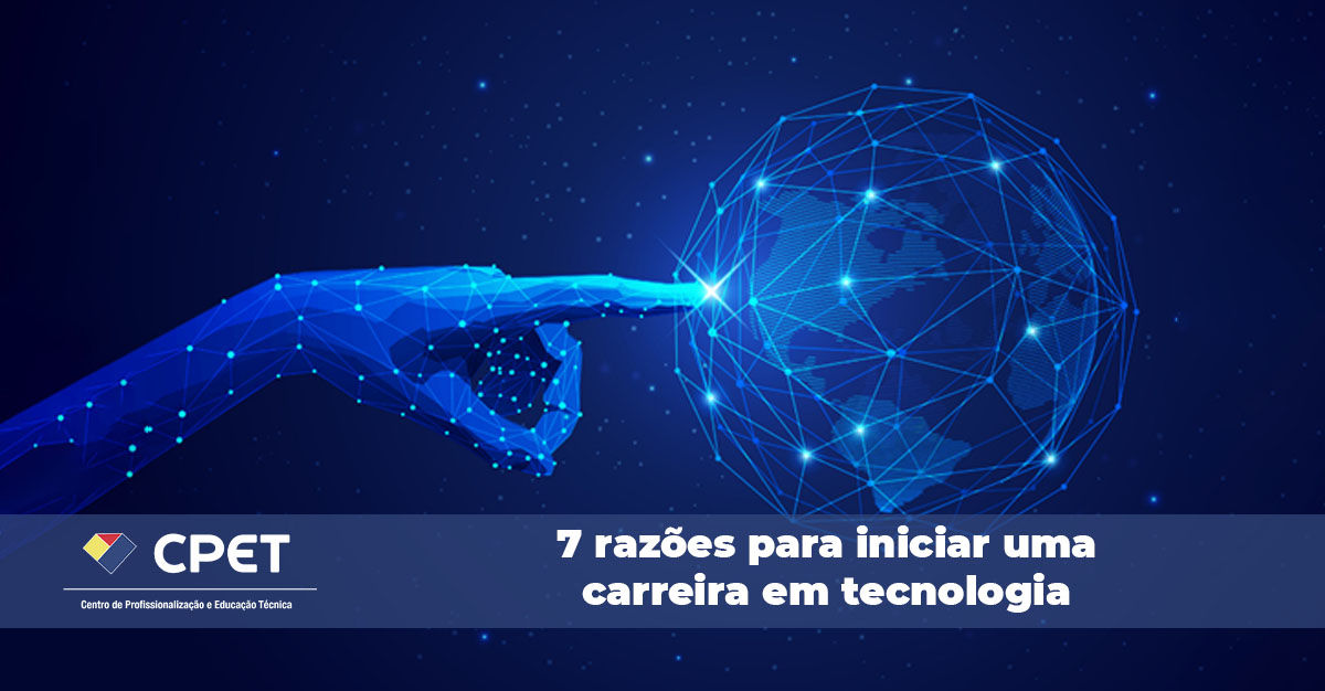 7 razões para iniciar uma carreira em tecnologia