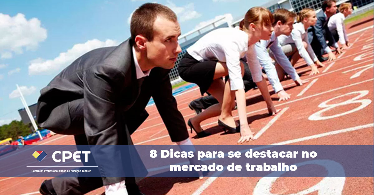 8 Dicas para se destacar no mercado de trabalho