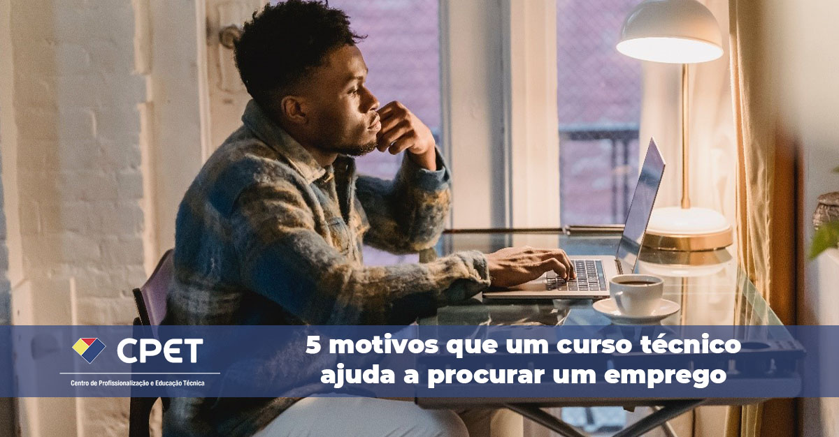 5 motivos que um curso técnico ajuda a procurar um emprego