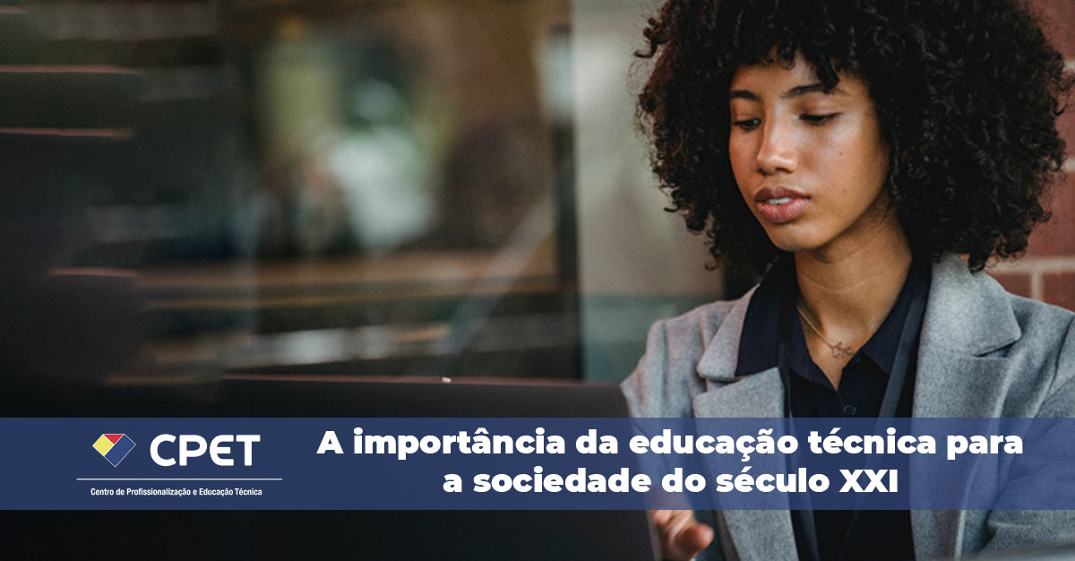 a importância da educação técnica para a sociedade do século XXI