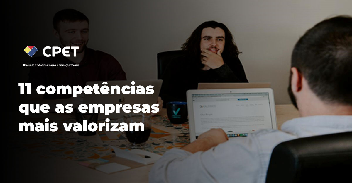 11 competências que as empresas mais valorizam