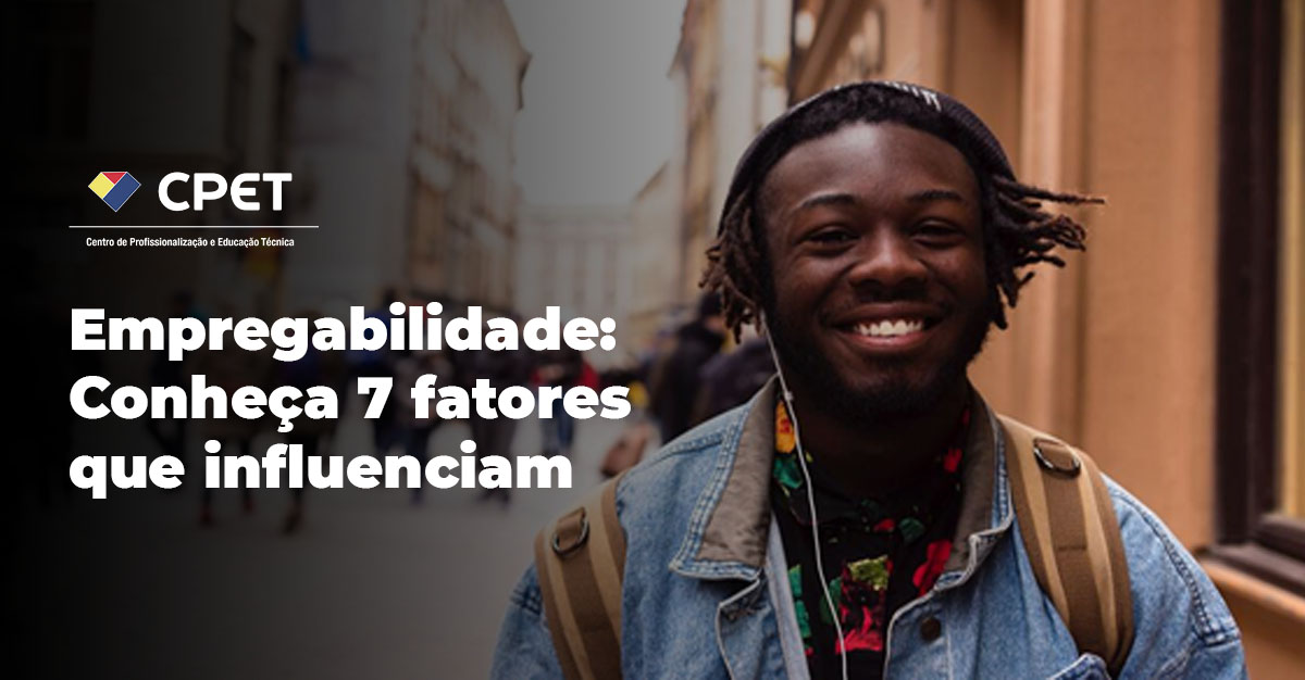 Empregabilidade: conheça 7 fatores que influenciam